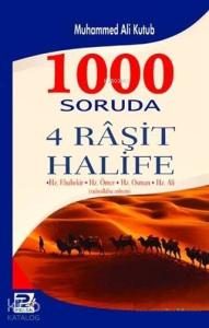 1000 Soruda 4 Raşit Halife: Hz. Ebubekir - Hz. Ömer - Hz. Osman - Hz. Ali 1000 Soruda 4 Raşit Halife: Hz. Ebubekir - Hz. Ömer - Hz. Osman - Hz. Ali