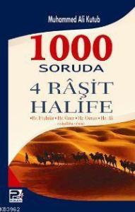1000 Soruda 4 Raşit Halife; Hz. Ebubekir,Hz. Ömer,Hz. Osman,Hz. Ali (radıyallahu anhum) 1000 Soruda 4 Raşit Halife; Hz. Ebubekir,Hz. Ömer,Hz. Osman,Hz. Ali (radıyallahu anhum)