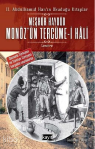 2. Abdülhamid Han’ın Okuduğu Kitaplar Meşhur Haydud Monöz’ün (Moneuse) Tercüme-i Hali;Osmanlı Türkçesi ve Türkiye Türkçesi Karşılıklı Sayfalarda 2. Abdülhamid Han’ın Okuduğu Kitaplar Meşhur Haydud Monöz’ün (Moneuse) Tercüme-i Hali;Osmanlı Türkçesi ve Türkiye Türkçesi Karşılıklı Sayfalarda