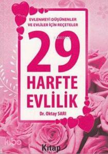 29 Harfte Evlilik; Evlenmeyi Düşünenler ve Evliler İçin Reçeteler