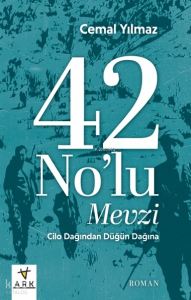 42 No’lu Mevzi ;Cilo Dağı’ndan Düğün Dağı’na 42 No’lu Mevzi ;Cilo Dağı’ndan Düğün Dağı’na