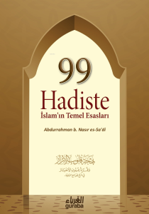 99 Hadiste İslamın Temel Esasları 99 Hadiste İslamın Temel Esasları