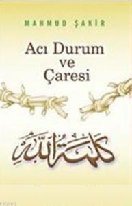 Acı Durum ve Çaresi