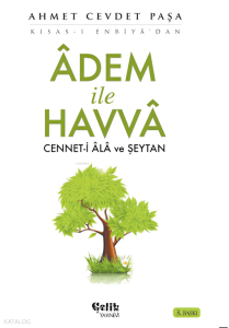 Adem İle Havva; Cennet-i Ala ve Şeytan Adem İle Havva; Cennet-i Ala ve Şeytan