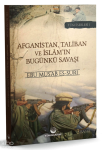 Afganistan, Taliban ve İslam'ın Bugunkü Savaşı Afganistan, Taliban ve İslam'ın Bugunkü Savaşı