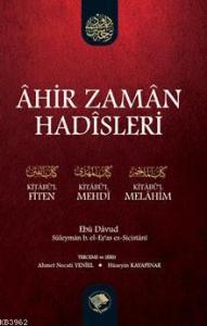 Âhir Zamân Hadîsleri - (Kitâbül-Fiten, Kitâbül-Mehdî, Kitâbül-Melâhim) Âhir Zamân Hadîsleri - (Kitâbül-Fiten, Kitâbül-Mehdî, Kitâbül-Melâhim)