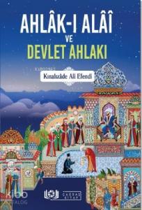 Ahlâk-ı Alâî ve Devlet Ahlakı Ahlâk-ı Alâî ve Devlet Ahlakı