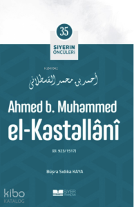 Siyerin Öncüleri 35 - Ahmed B Muhammed El Kastallani