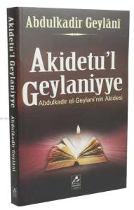 Akidetu'l Geylaniyye; Abdulkadir el-Geylani'in Akidesi Akidetu'l Geylaniyye; Abdulkadir el-Geylani'in Akidesi
