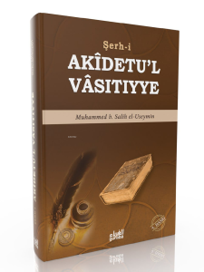 Akidetul Vasıtıyye;Şeyh ibn Useymin Şerhi Akidetul Vasıtıyye;Şeyh ibn Useymin Şerhi