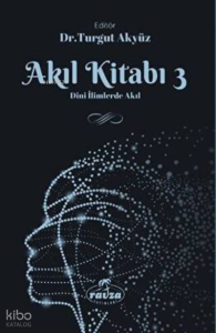 Akıl Kitabı - 3 ;Dini İlimlerde Akıl Akıl Kitabı - 3 ;Dini İlimlerde Akıl