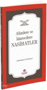 Alimlere ve İdarecilere Nasihatler Alimlere ve İdarecilere Nasihatler