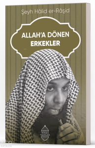 Allah’a Dönen Erkekler Allah’a Dönen Erkekler