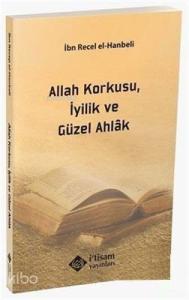 Allah Korkusu İyilik ve Güzel Ahlak Allah Korkusu İyilik ve Güzel Ahlak