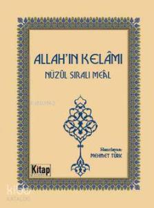 Allah'ın Kelâmı; Nüzûl Sıralı Meâl Allah'ın Kelâmı; Nüzûl Sıralı Meâl