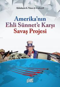 Amerikanın Ehli Sünnete Karşı Savaş Projesi Amerikanın Ehli Sünnete Karşı Savaş Projesi