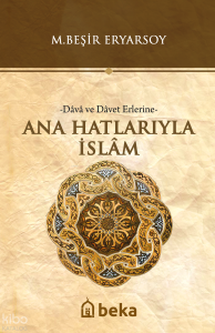 Ana Hatlarıyla İslam -Dava ve Davet Erlerine- Ana Hatlarıyla İslam -Dava ve Davet Erlerine-