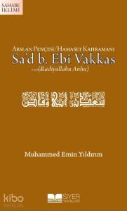 Arslan Pençesi Hamaset Kahramanı Sad B Ebi Vakkas ra