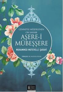 Aşere-i Mübeşşere; Cennetle Müjdelenen On Sahabi Aşere-i Mübeşşere; Cennetle Müjdelenen On Sahabi