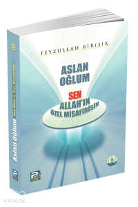 Aslan Oğlum Sen Allah'ın Özel Misafirisin Aslan Oğlum Sen Allah'ın Özel Misafirisin