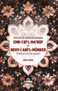 Ayetler Ve Hadisler Işığında Emr-i Bi'l-Maruf Ve Nehy-i Ani'l Münker (Ferdi Ve İçtimai Açıdan ) Ayetler Ve Hadisler Işığında Emr-i Bi'l-Maruf Ve Nehy-i Ani'l Münker (Ferdi Ve İçtimai Açıdan )
