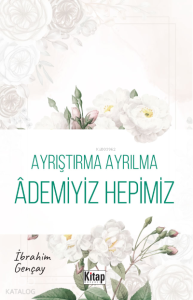 Ayrıştırma Ayrılma Ademiyiz Hepimiz Ayrıştırma Ayrılma Ademiyiz Hepimiz