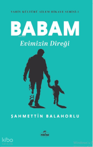 Babam Evimizin Direği - Vahiy Kültürü Ailem Hikaye Serisi - 1 Babam Evimizin Direği - Vahiy Kültürü Ailem Hikaye Serisi - 1