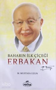 Baharın İlk Çiçeği Erbakan Baharın İlk Çiçeği Erbakan