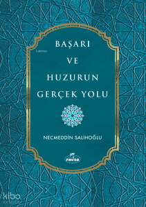 Başarı ve Huzurun Gerçek Yolu Başarı ve Huzurun Gerçek Yolu