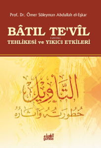 Batıl Tevil ;Tehlikesi ve Yıkıcı Etkileri Batıl Tevil ;Tehlikesi ve Yıkıcı Etkileri