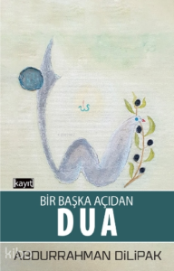 Bir Başka Açıdan Dua Bir Başka Açıdan Dua