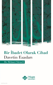 Bir İbadet Olarak Cihad;Davetin Esasları Bir İbadet Olarak Cihad;Davetin Esasları