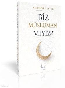 Biz Müslüman Mıyız? (Ciltli)