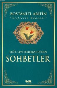 Bostânü'l-Ârifin / Ariflerin Bahçesi (Ciltli-Kuşe); Sohbetler Bostânü'l-Ârifin / Ariflerin Bahçesi (Ciltli-Kuşe); Sohbetler