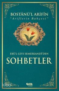 Bostânü'l-Ârifin / Ariflerin Bahçesi (Ciltli-Kuşe); Sohbetler
