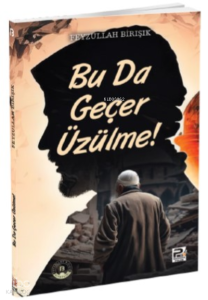 Bu da Geçer Üzülme ! Bu da Geçer Üzülme !