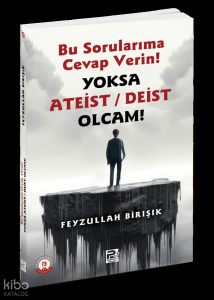 Bu Sorularıma Cevap Verin Yoksa Ateist / Deist Olcam! Bu Sorularıma Cevap Verin Yoksa Ateist / Deist Olcam!