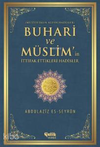 Buhari ve Müslim'in İttifak Ettiği Hadisler