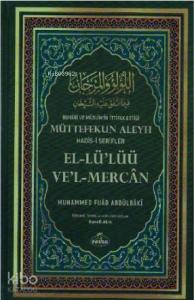 Buhârî ve Müslim'in İttifak Ettiği Müttefekun Aleyh Hadis- i Şerifler (Şamua);اللؤلؤ والمرجان فيما اتفق عليه الشيخان عربي تركي