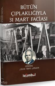 Bütün Çıplaklığıyla 31 Mart Faciası