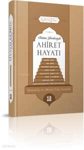 Bütün Yönleriyle Ahiret Hayatı Bütün Yönleriyle Ahiret Hayatı