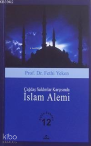 Çağdaş Saldırılar Karşısında İslam Alemi; Bütün Eserleri 12