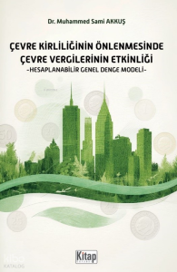 Çevre Kirliliğinin Önlenmesinde Çevre Vergilerinin Etkinliği;Hesaplanabilir Genel Denge Modeli