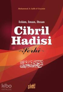 Cibril Hadisi Şerhi; İslam İman ve İhsan Cibril Hadisi Şerhi; İslam İman ve İhsan