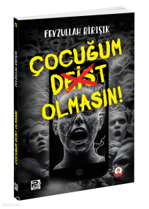 Çocuğum Deist Olmasın! Çocuğum Deist Olmasın!