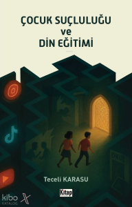 Çocuk Suçluluğu ve Din Eğitimi Çocuk Suçluluğu ve Din Eğitimi