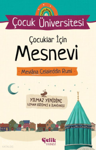 Çocuk Üniversitesi Çocuklar İçin Mesnevi - Mevlana Celaleddin Rumi Çocuk Üniversitesi Çocuklar İçin Mesnevi - Mevlana Celaleddin Rumi