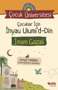 Çocuklar için İhyau Ulumiddin;Çocuk Üniversitesi Çocuklar için İhyau Ulumiddin;Çocuk Üniversitesi