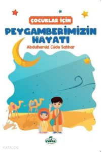 Çocuklar İçin Peygamberimizin Hayatı Çocuklar İçin Peygamberimizin Hayatı