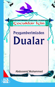Çocuklar İçin Peygamberimizinden Dualar Çocuklar İçin Peygamberimizinden Dualar
